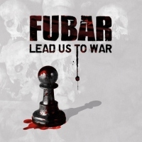 FUBAR - Lead Us To War